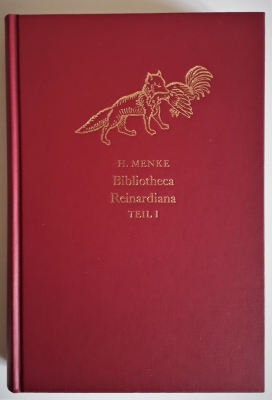 Bibliotheca Reinardiana. Teil I: Die europäischen Reineke-Fuchs-Drucke bis zum Jahre 1800.